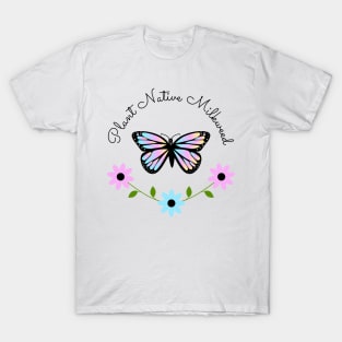 Iridescent Plant Native Milkweed for Monarchs, with Floral Wreath T-Shirt